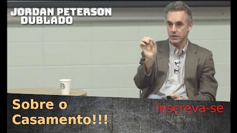 Jordan Peterson Sobre o casamento - Dublado