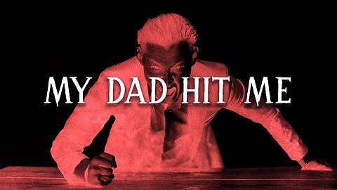 My Dad Hit Me