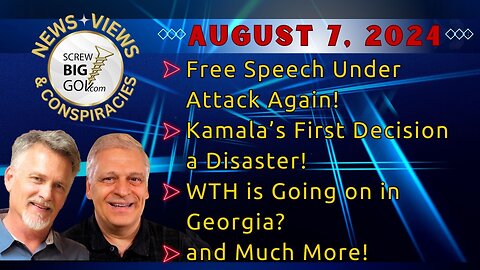 Free Speech Under Attack Again | Kamala’s First Decision a Disaster | WTH is Going on in Georgia?