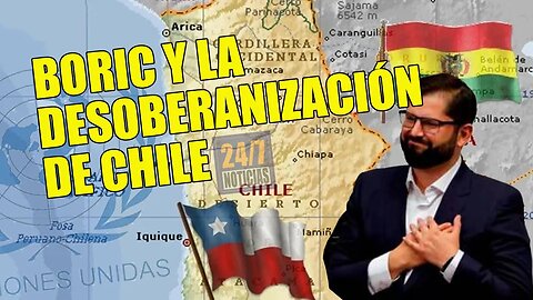 Boric y la desoberanización de Chile - Noticias 24/7