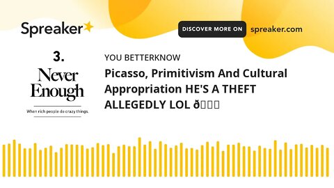 Picasso, Primitivism And Cultural Appropriation HE'S A THEFT ALLEGEDLY LOL 😂