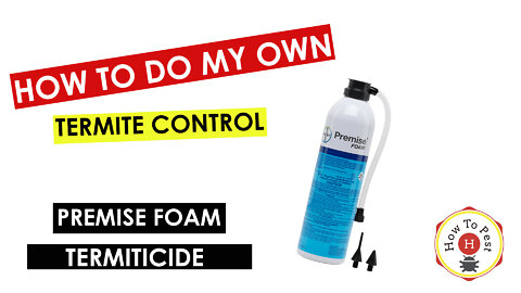 How To Get Rid of Termites - Premise Foam Termiticide