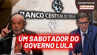 Lula Volta a cobrar o presidente do BC | Momentos do Resumo do dia