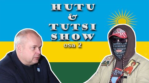 HUTU & TUTSI SHOW. Osa 2