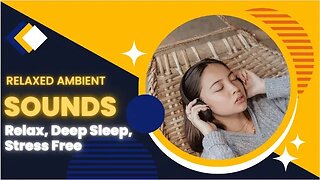 Relaxed Ambient Sound For Relaxing, Stress Relief, Deep Sleep, Study