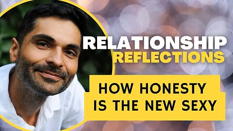 #Relationship Reflections: HOW #HONESTY IS THE NEW #SEXY
