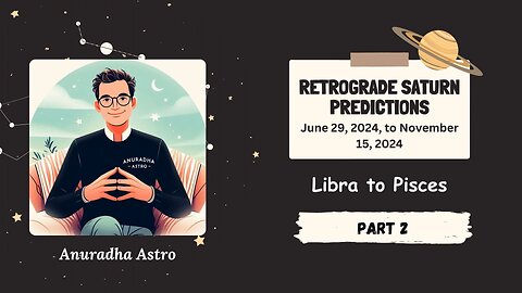 Retrograde Saturn Predictions Part 1 June 29th to November 15th 2024 (Libra to Pisces)