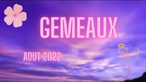 #GEMEAUX - AOUT 2022 - ** UNE ENVIE D'AILLEURS ? **