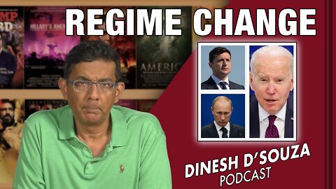 REGIME CHANGE Dinesh D’Souza Podcast Ep298