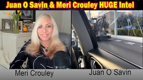 Juan O Savin & Meri Crouley HUGE Intel: "Juan O Savin Important Update, March 10, 2024"