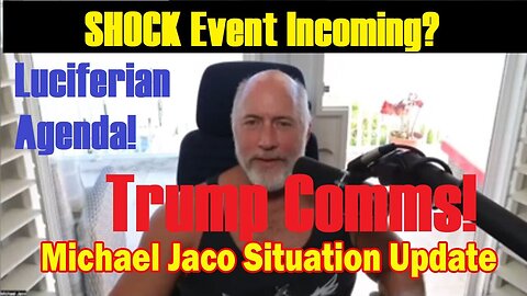 Michael Jaco WARNING: SHOCK Event Incoming? Luciferian Agenda! Trump Comms!