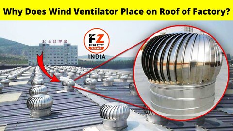 why does wind ventilator place on roof of factory?