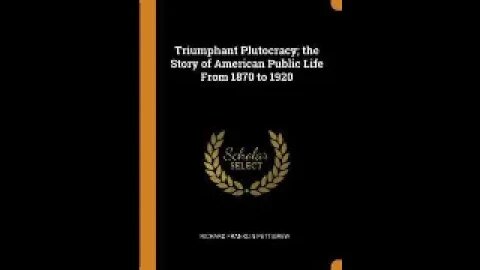 Triumphant Plutocracy: The Story of American Public Life 1870 -1920 by Richard F. Pettigrew 1 of 2