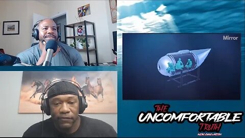 Oceangate! OMG! It has to be more to it! #theuncomfortabletruth #podcast