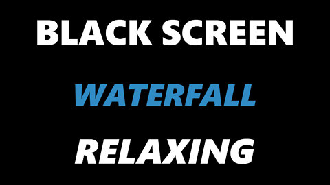 Relax to the sounds of Waterfalls on a black screen | Calming sounds of water |
