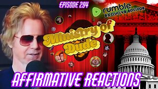 Affirmative Reactions | Ministry of Dude #294