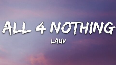 Lauv - All 4 Nothing (I'm So In Love) (Lyrics)