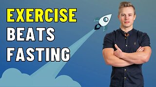 NEW STUDY: Exercise Is Better Than Fasting?