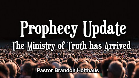 Prophecy Update: The Ministry of Truth has Arrived