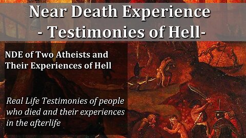 Testimonies - Near Death Experiences - 2 Atheists See Hell