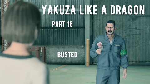 Yakuza Like A Dragon Part 16 - Busted