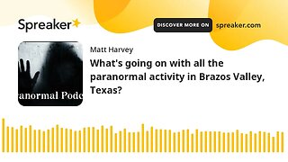What's going on with all the paranormal activity in Brazos Valley, Texas?