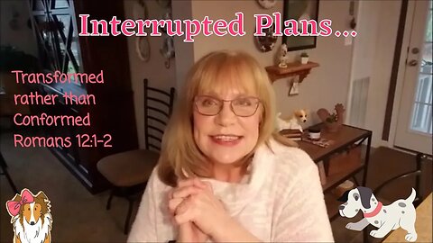 Interrupted Plans 😊 Transformed rather than Conformed