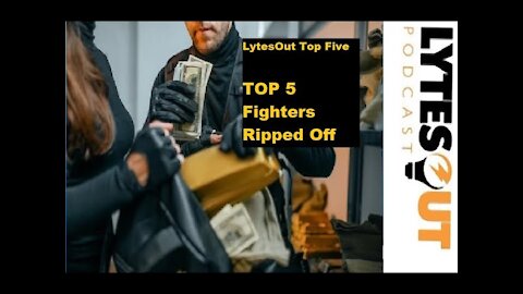 Lytes Out Podcast TOP 5 Fighters Ripped Off