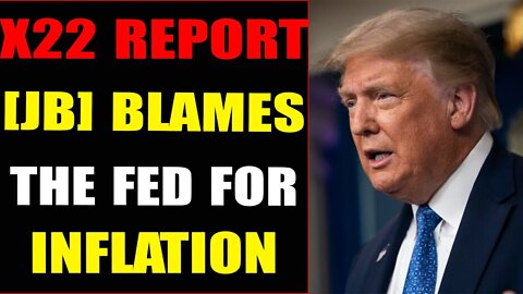 RIGHT ON SCHEDULE, [JB] BLAMES THE FED FOR INFLATION, TRAP SET - TRUMP NEWS