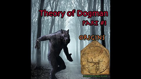 The Best info on the Theory of Dogman! Part One