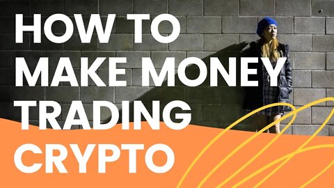 How To Make Money Trading Cryptocurrency For Beginners