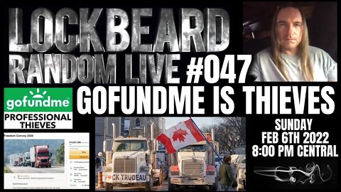 LOCKBEARD RANDOM LIVE #047. GoFundMe Is Thieves