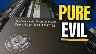 Just How EVIL Is the IRS?