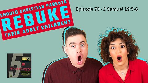 Coming Thursday - "Should Christian Parents Rebuke Their Adult Children?"