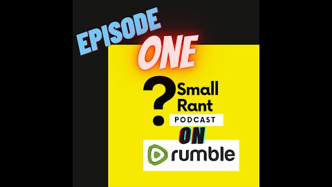 Small Rant Podcast Ep-1 (Jessie A Perez)