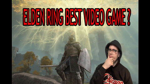 ELDEN RING BEST VIDEO GAME ?