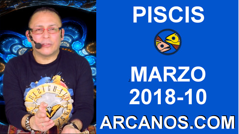 PISCIS MARZO 2018-10-4 al 10 Mar 2018-Amor Solteros Parejas Dinero Trabajo-ARCANOS.COM