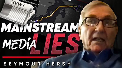📺Watch The Evidence: 🤥The Mainstream Media Lied About Nord Stream - Seymour Hersh
