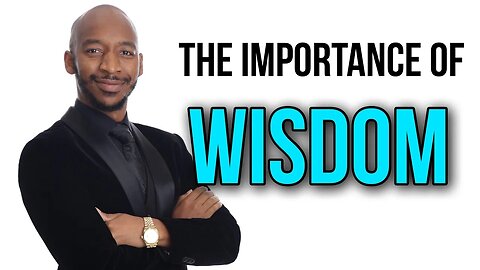 Why Wisdom is Important