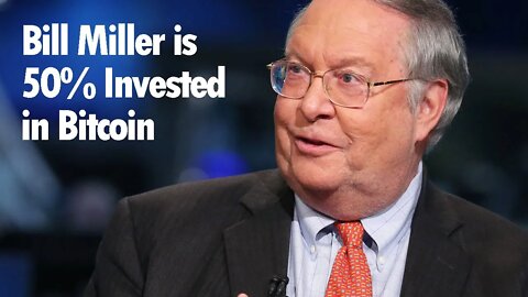 Bill MIller reveals he has 50% of his portfolio in Bitcoin