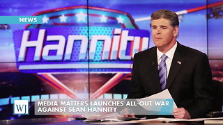 Media Matters Launches All-Out War Against Sean Hannity