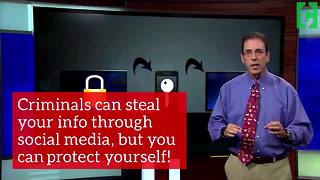 Criminals can steal your info through social media, but you can protect yourself!