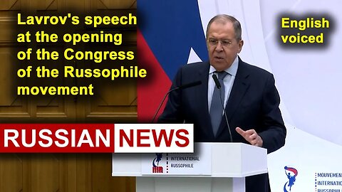 Lavrov's speech at the opening of the Congress of the Russophile movement | Russia, Ukraine