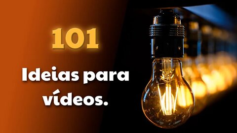 101 Ideias para Vídeos