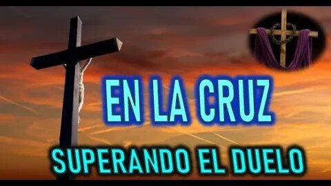 EN LA CRUZ - SUPERANDO EL DUELO