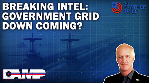 BREAKING INTEL: GOVERNMENT GRID DOWN COMING? | The Prather Brief Ep. 63