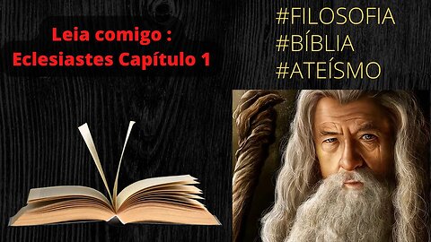 Eclesiastes Capítulo 1, Leia e reflita comigo #ateu #filosofia #biblia canal do Marco