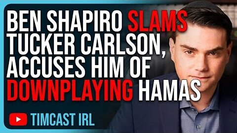 BEN SHAPIRO SLAMS TUCKER CARLSON, ACCUSES HIM OF DOWNPLAYING HAMAS TERROR IN ISRAEL