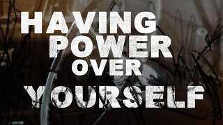 Having Power Over Yourself