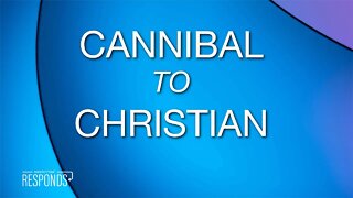 Reasons for Hope Responds | Cannibal to Christian